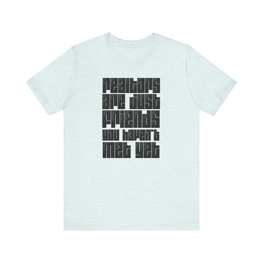 Realtors Are Just Friends T-Shirt