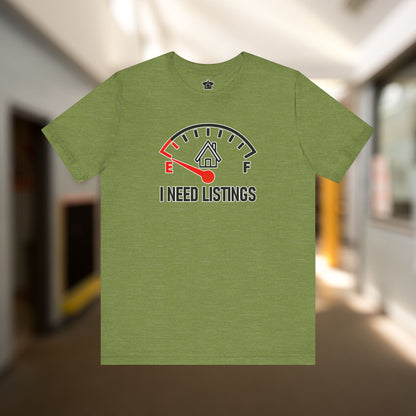 I Need Listings – Funny Realtor T-Shirt