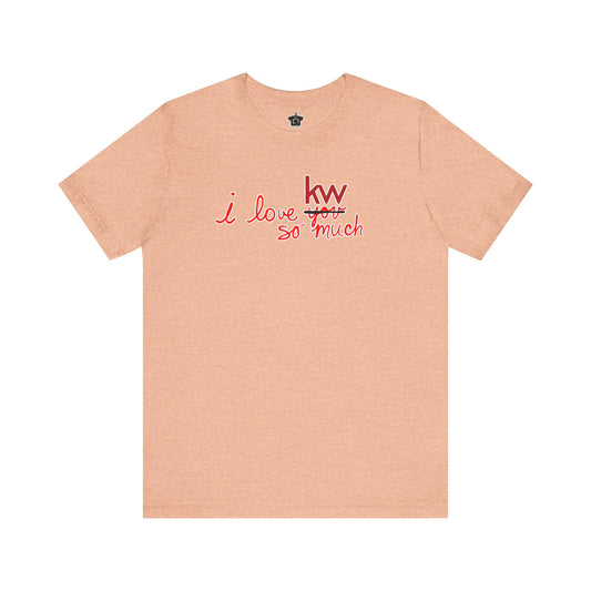 I Love KW So Much Tshirt