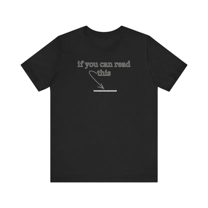 If You Can Read This Tee