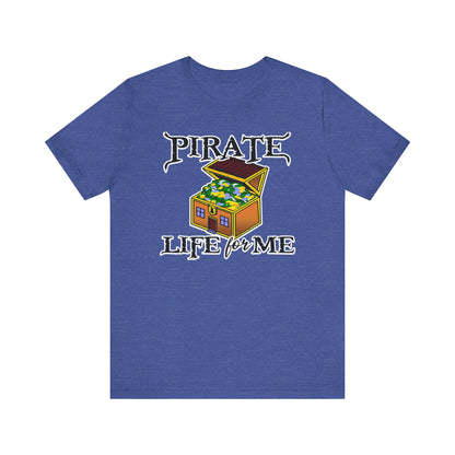 Pirate Life for Me T-Shirt