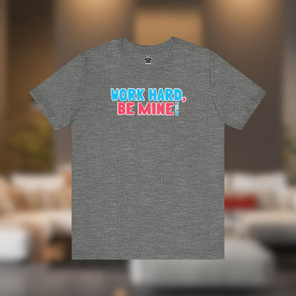 Work Hard Be Mine – The Realtor Valentine Tee