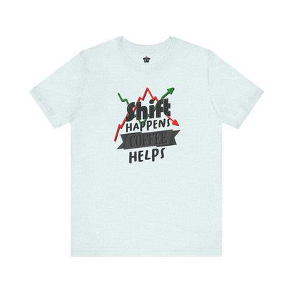Shift Happens, Coffee Helps – Unisex Jersey Tee