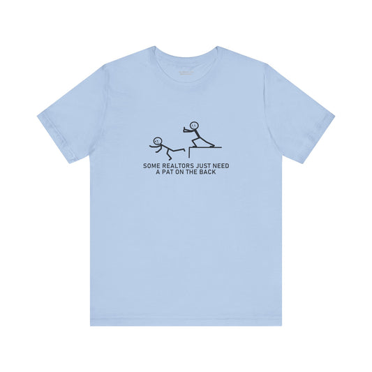 Some Realtors Just Need a Pat on the Back T-Shirt