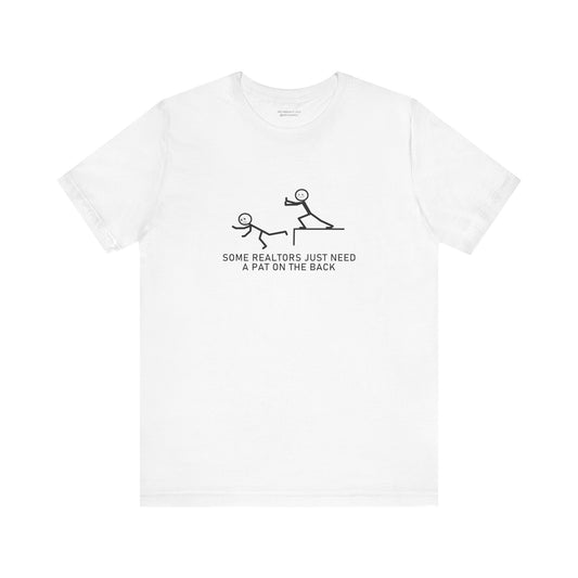 Some Realtors Just Need a Pat on the Back T-Shirt