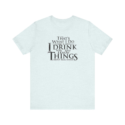 I Drink Wine and Know Real Estate T-Shirt