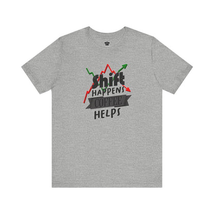 Shift Happens, Coffee Helps – Unisex Jersey Tee