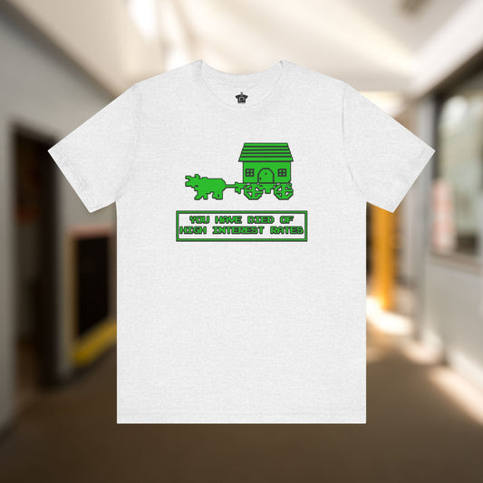 You Have Died of High Interest Rates T-Shirt