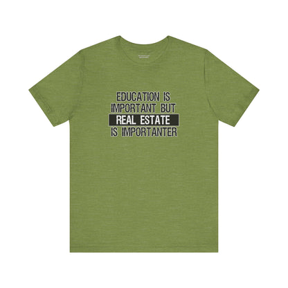Real Estate is Importanter T-Shirt