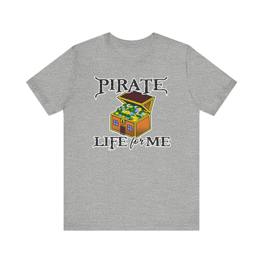 Pirate Life for Me T-Shirt