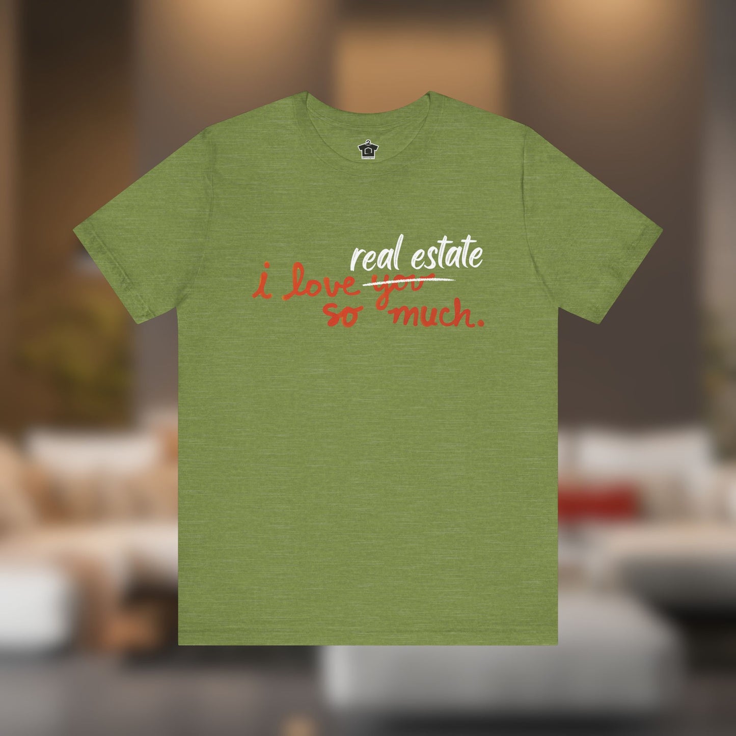 I Love Real Estate So Much Tshirt