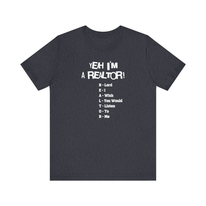 Yeah, I'm a Realtor – The Ultimate Real Estate Pro Tee