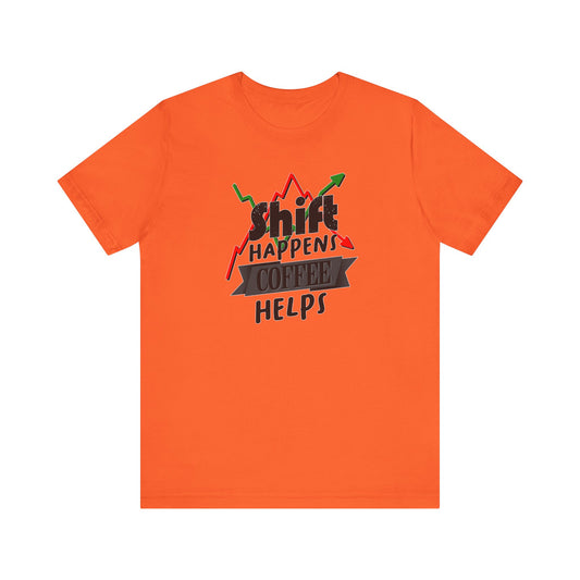 Shift Happens, Coffee Helps – Unisex Jersey Tee