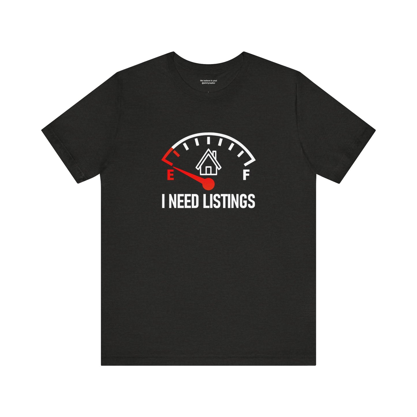 I Need Listings – Funny Realtor T-Shirt