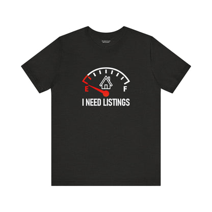 I Need Listings – Funny Realtor T-Shirt