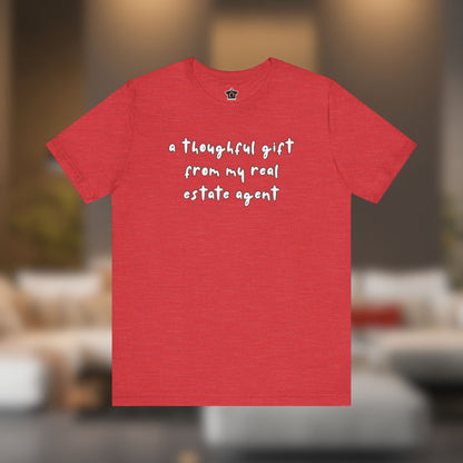 A Thoughtful Gift From My Real Estate Agent T-Shirt