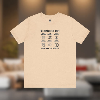 The Things I Do For My Clients - Unisex Jersey Tee