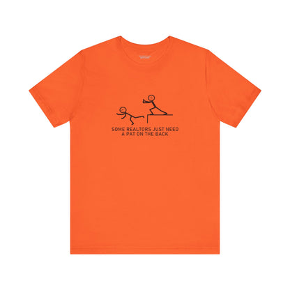 Some Realtors Just Need a Pat on the Back T-Shirt
