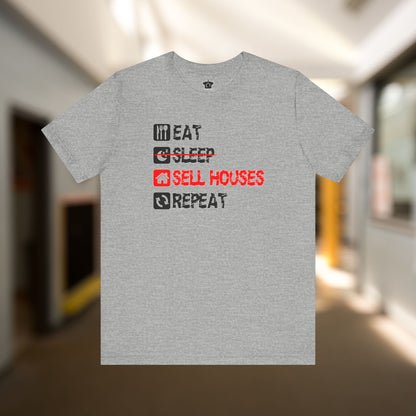 Eat. Sleep. Sell Houses. Repeat. T-Shirt