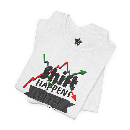 Shift Happens, Coffee Helps – Unisex Jersey Tee