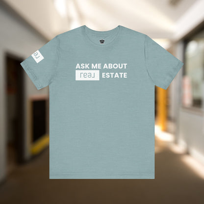Ask Me About REAL Estate T-Shirt (Unofficial)