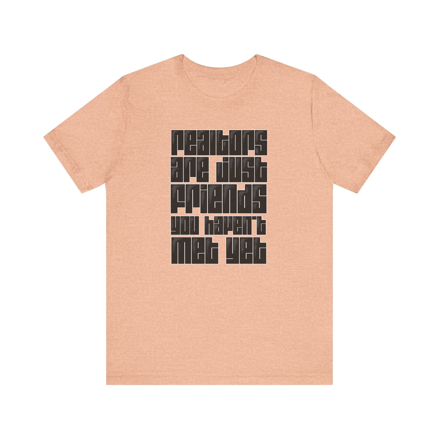 Realtors Are Just Friends T-Shirt