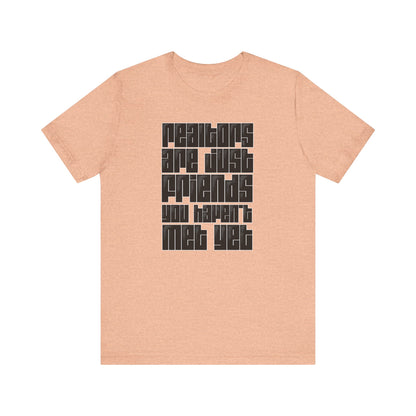 Realtors Are Just Friends T-Shirt