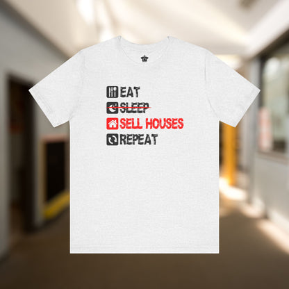 Eat. Sleep. Sell Houses. Repeat. T-Shirt