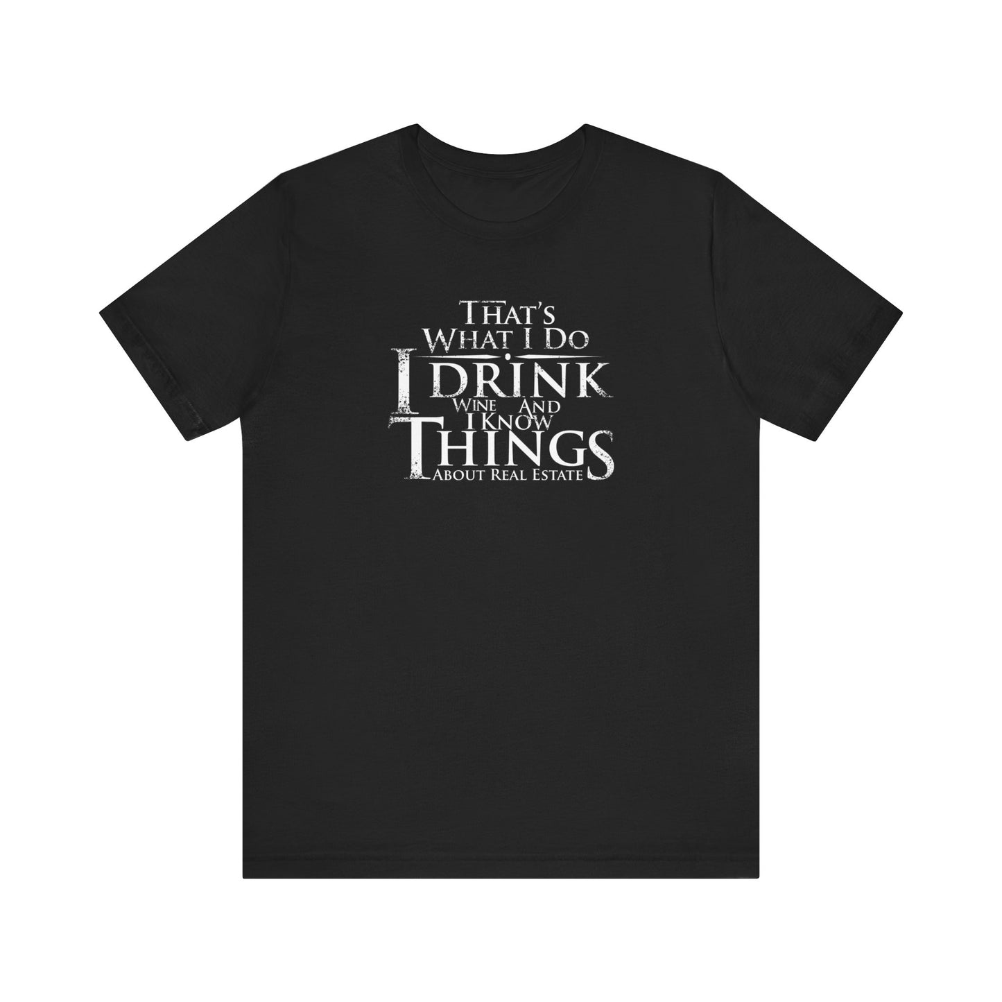 I Drink Wine and Know Real Estate T-Shirt