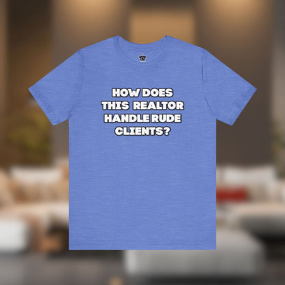 How to Handle Rude Clients – Unisex Jersey Tee