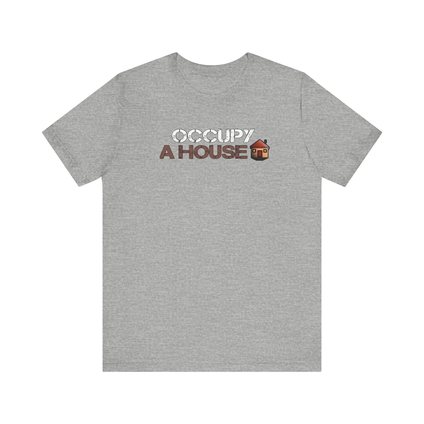 Occupy A House – Bold & Witty Homeownership Tee