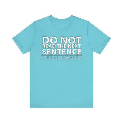 Do Not Read The Next Sentence T-Shirt