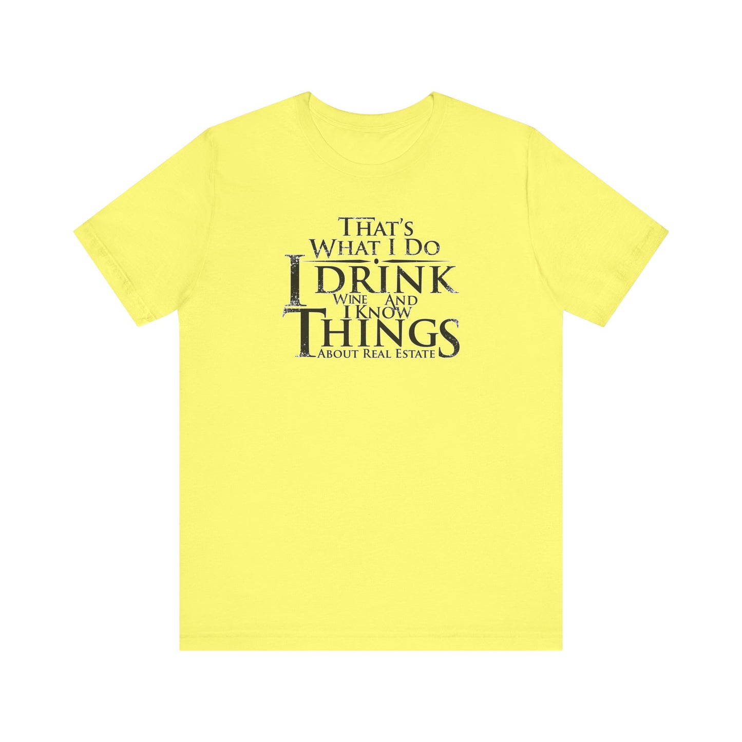 I Drink Wine and Know Real Estate T-Shirt