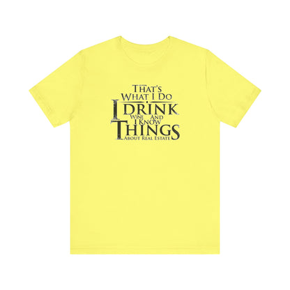 I Drink Wine and Know Real Estate T-Shirt