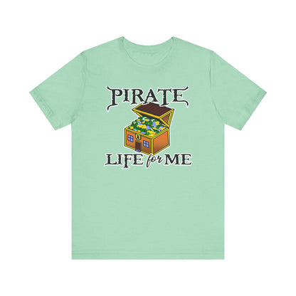 Pirate Life for Me T-Shirt