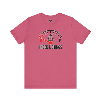 I Need Listings – Funny Realtor T-Shirt