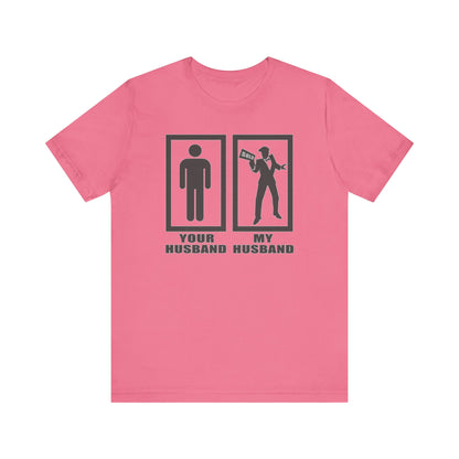 Your Husband vs. My Husband the Realtor - Funny Real Estate T-Shirt