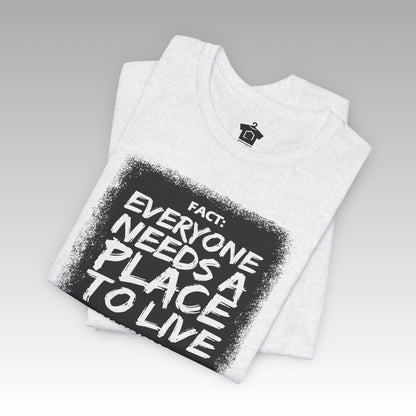 Everyone Needs a Place to Live – Unisex Jersey Tee