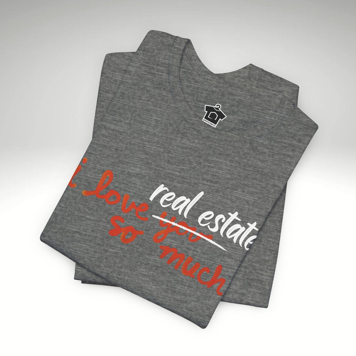 I Love Real Estate So Much Tshirt