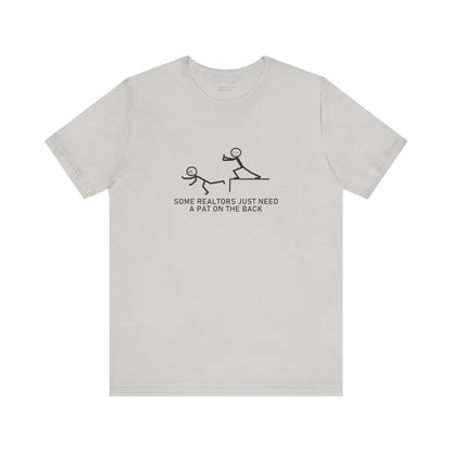 Some Realtors Just Need a Pat on the Back T-Shirt