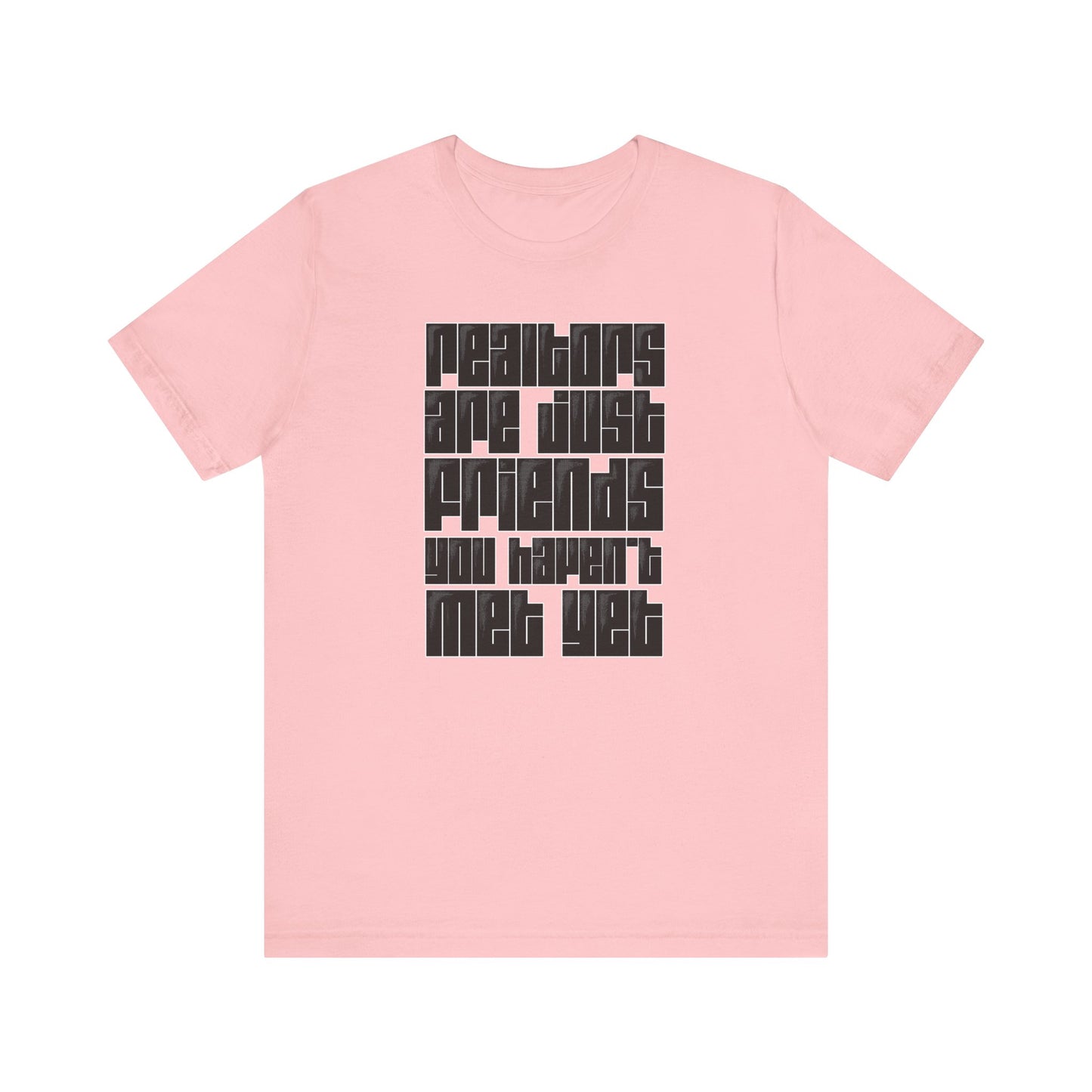 Realtors Are Just Friends T-Shirt