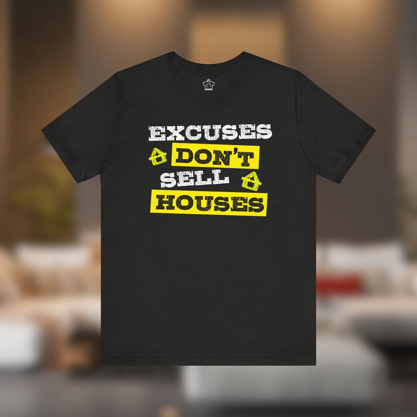 Excuses Don’t Sell Houses – Classic Unisex Tee