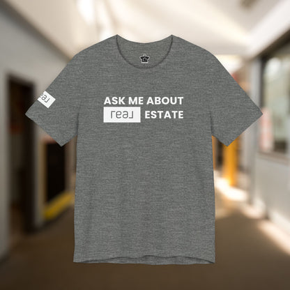 Ask Me About REAL Estate T-Shirt (Unofficial)