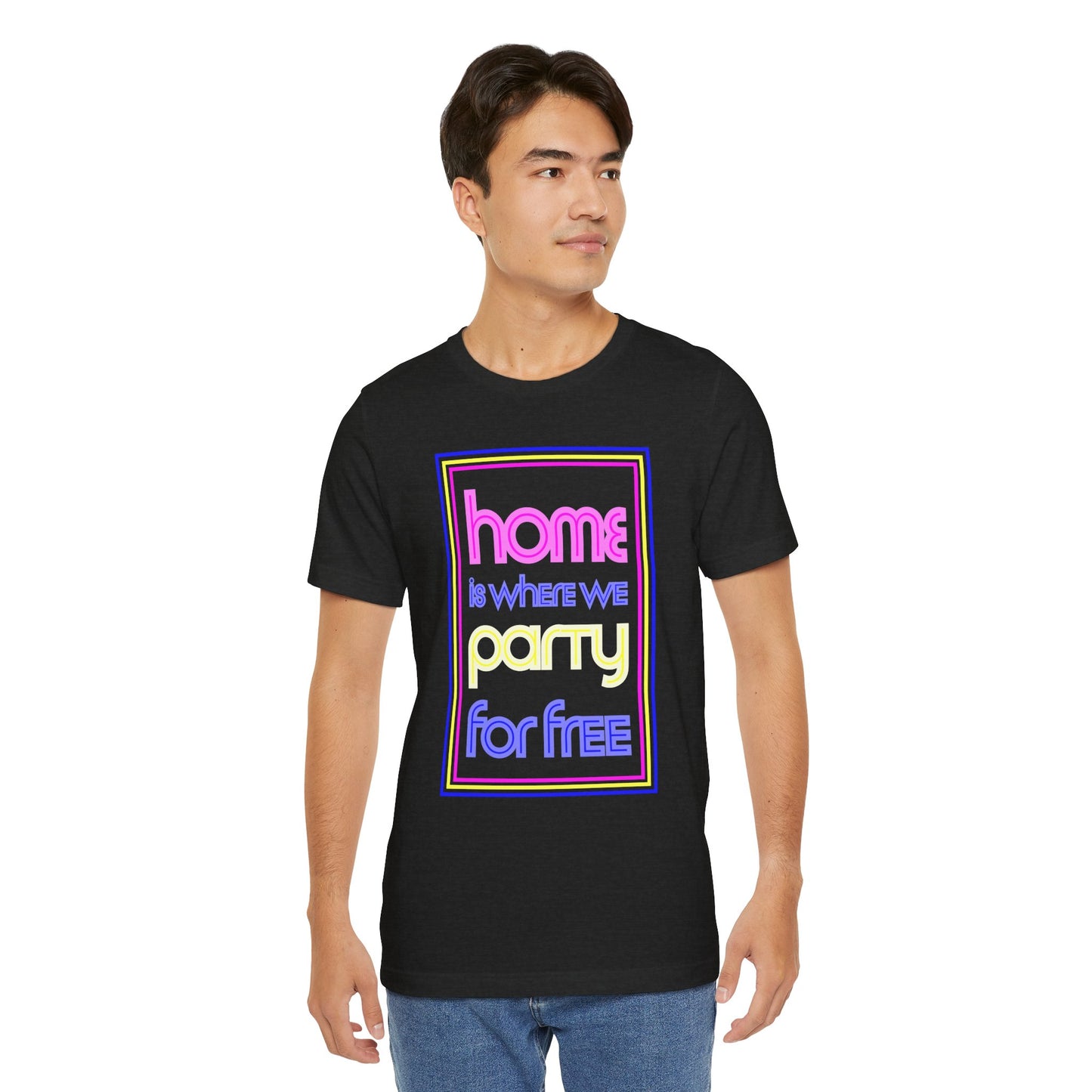 Home is Where We Party for Free T-Shirt