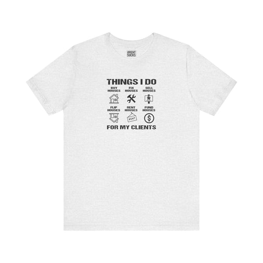 The Things I Do For My Clients - Unisex Jersey Tee