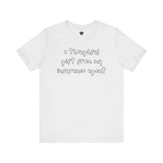 A Thoughtful Gift From My Insurance Agent T-Shirt