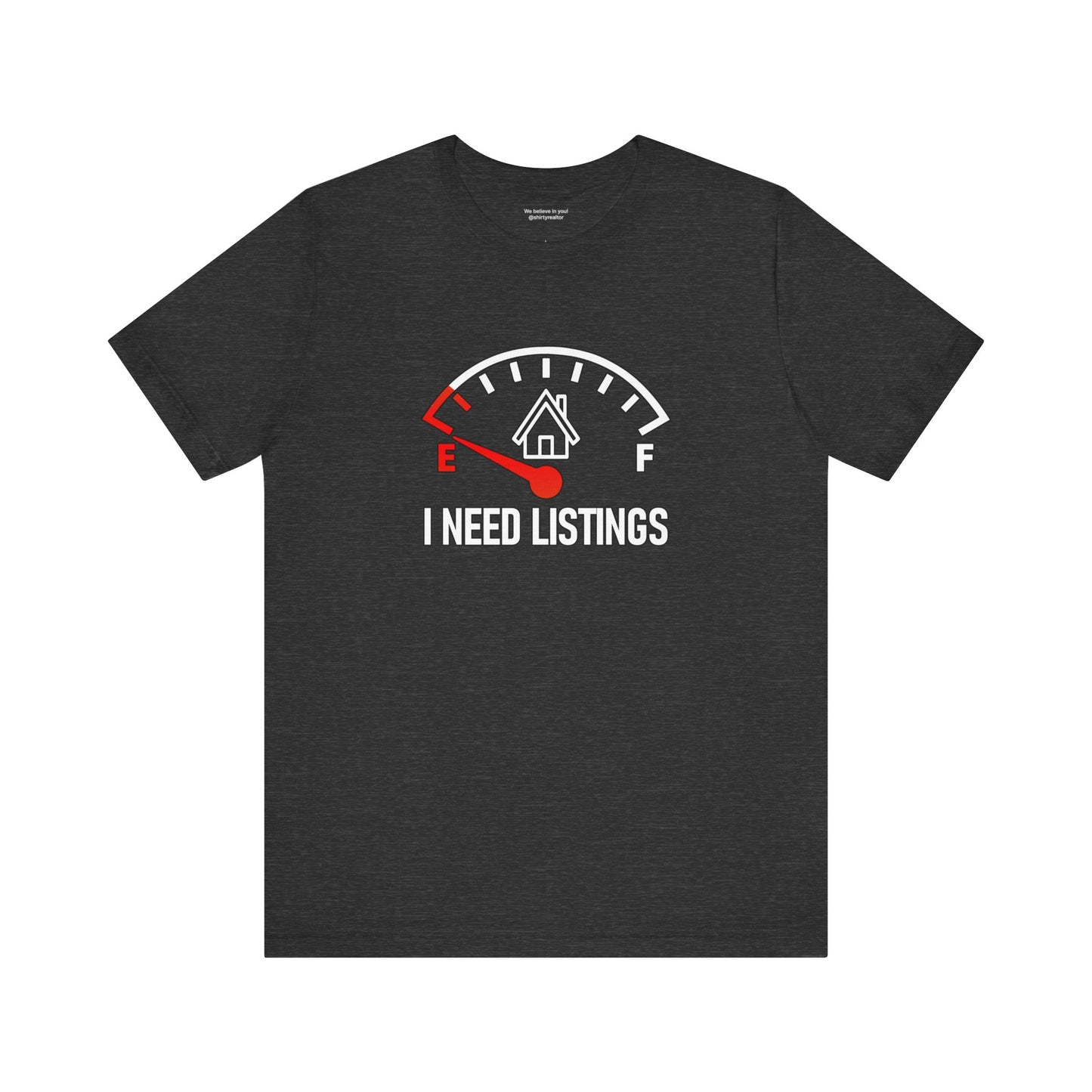 I Need Listings – Funny Realtor T-Shirt