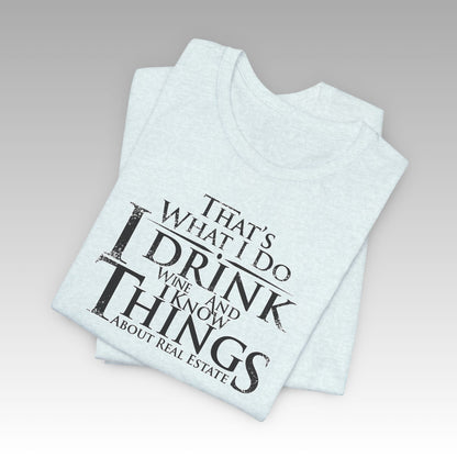 I Drink Wine and Know Real Estate T-Shirt