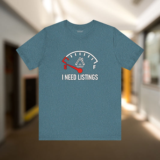 I Need Listings – Funny Realtor T-Shirt