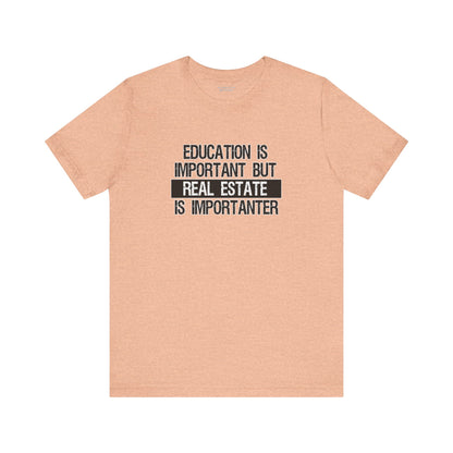 Real Estate is Importanter T-Shirt